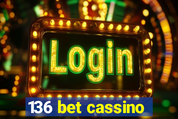 136 bet cassino